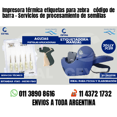 Impresora térmica etiquetas para zebra  código de barra - Servicios de procesamiento de semillas